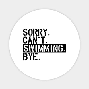 Swimming - Sorry. Can't. Swimming. Bye. Magnet